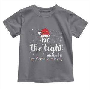 Be The Light Christmas Toddler T Shirt Christian Religious Bible Verse Santa Hat Pajama TS10 Charcoal Print Your Wear