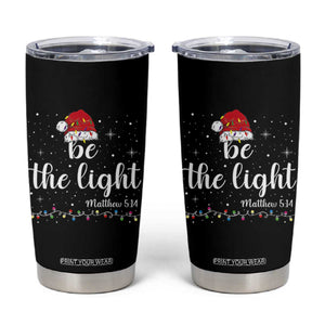 Be The Light Christmas Tumbler Cup Christian Religious Bible Verse Santa Hat Pajama TS10 Black Print Your Wear