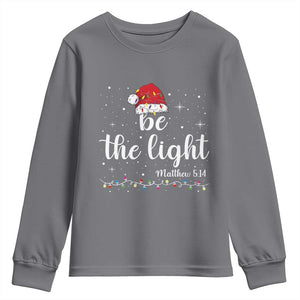 Be The Light Christmas Youth Sweatshirt Christian Religious Bible Verse Santa Hat Pajama TS10 Charcoal Print Your Wear