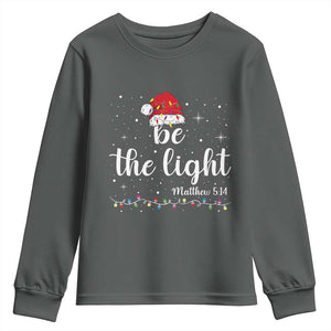 Be The Light Christmas Youth Sweatshirt Christian Religious Bible Verse Santa Hat Pajama TS10 Dark Heather Print Your Wear