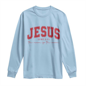 Jesus is the Reason Christmas Long Sleeve Shirt Christian Varsity TS10 Light Blue Print Your Wear
