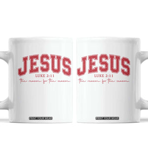 Jesus is the Reason Christmas Coffee Mug Christian Varsity TS10 White Print Your Wear