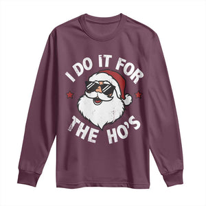 I Do It For The Ho's Long Sleeve Shirt Funny Inappropriate Santa Christmas TS10 Maroon Print Your Wear