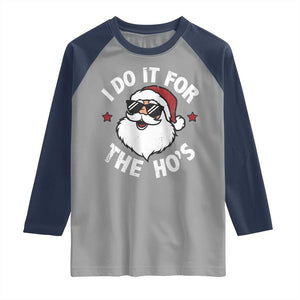 I Do It For The Ho's Raglan Shirt Funny Inappropriate Santa Christmas TS10 Sport Gray Navy Print Your Wear