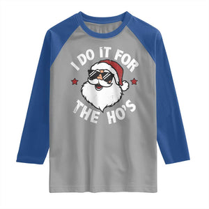 I Do It For The Ho's Raglan Shirt Funny Inappropriate Santa Christmas TS10 Sport Gray Royal Print Your Wear