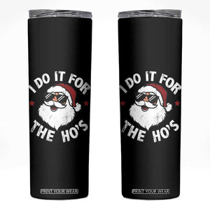 I Do It For The Ho's Skinny Tumbler Funny Inappropriate Santa Christmas TS10 Black Print Your Wear