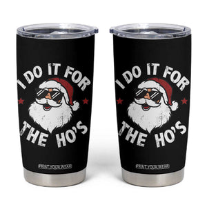 I Do It For The Ho's Tumbler Cup Funny Inappropriate Santa Christmas TS10 Black Print Your Wear