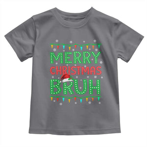 Merry Christmas Bruh Toddler T Shirt Meme Funny Saying Bro Greeting TS10 Charcoal Print Your Wear