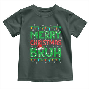 Merry Christmas Bruh Toddler T Shirt Meme Funny Saying Bro Greeting TS10 Dark Forest Green Print Your Wear