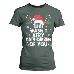 Funny Christmas Data Analyst T Shirt For Women That Wasn't Very Data Driven of You Xmas Ugly Christmas TS10 Dark Forest Green Print Your Wear