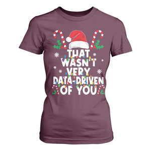 Funny Christmas Data Analyst T Shirt For Women That Wasn't Very Data Driven of You Xmas Ugly Christmas TS10 Maroon Print Your Wear