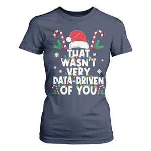 Funny Christmas Data Analyst T Shirt For Women That Wasn't Very Data Driven of You Xmas Ugly Christmas TS10 Navy Print Your Wear