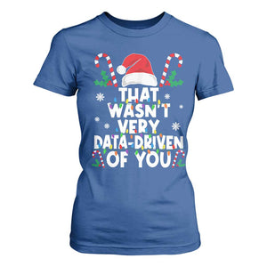 Funny Christmas Data Analyst T Shirt For Women That Wasn't Very Data Driven of You Xmas Ugly Christmas TS10 Royal Blue Print Your Wear