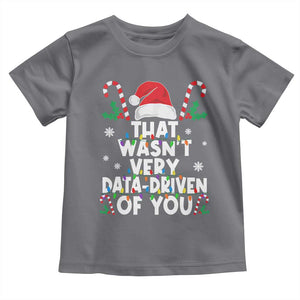 Funny Christmas Data Analyst Toddler T Shirt That Wasn't Very Data Driven of You Xmas Ugly Christmas TS10 Charcoal Print Your Wear