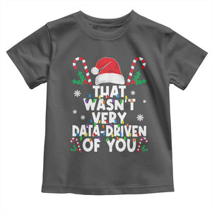 Funny Christmas Data Analyst Toddler T Shirt That Wasn't Very Data Driven of You Xmas Ugly Christmas TS10 Dark Heather Print Your Wear