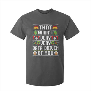 Funny Christmas Data Analyst T Shirt For Kid That Wasn't Very Data Driven of You Xmas Pajamas TS10 Dark Heather Print Your Wear