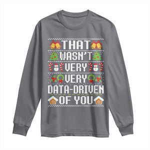 Funny Christmas Data Analyst Long Sleeve Shirt That Wasn't Very Data Driven of You Xmas Pajamas TS10 Charcoal Print Your Wear