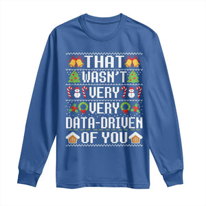 Funny Christmas Data Analyst Long Sleeve Shirt That Wasn't Very Data Driven of You Xmas Pajamas TS10 Royal Blue Print Your Wear