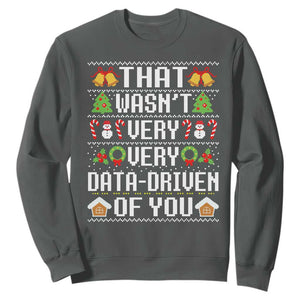 Funny Christmas Data Analyst Sweatshirt That Wasn't Very Data Driven of You Xmas Pajamas TS10 Dark Heather Print Your Wear
