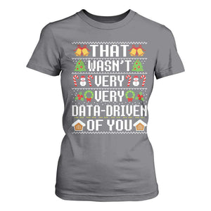 Funny Christmas Data Analyst T Shirt For Women That Wasn't Very Data Driven of You Xmas Pajamas TS10 Charcoal Print Your Wear