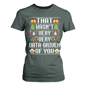Funny Christmas Data Analyst T Shirt For Women That Wasn't Very Data Driven of You Xmas Pajamas TS10 Dark Forest Green Print Your Wear