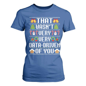 Funny Christmas Data Analyst T Shirt For Women That Wasn't Very Data Driven of You Xmas Pajamas TS10 Royal Blue Print Your Wear