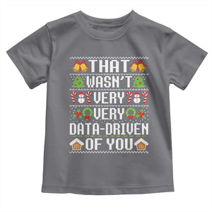 Funny Christmas Data Analyst Toddler T Shirt That Wasn't Very Data Driven of You Xmas Pajamas TS10 Charcoal Print Your Wear