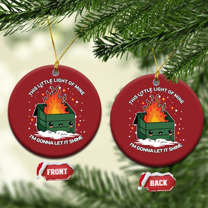 Funny Dumpster Fire Christmas Ornament This Little Light Of Mine I'm Gonna Let It Shine TS10 Circle Red Print Your Wear