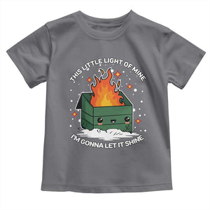 Funny Dumpster Fire Toddler T Shirt This Little Light Of Mine I'm Gonna Let It Shine TS10 Charcoal Print Your Wear