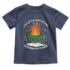Funny Dumpster Fire Toddler T Shirt This Little Light Of Mine I'm Gonna Let It Shine TS10 Navy Print Your Wear