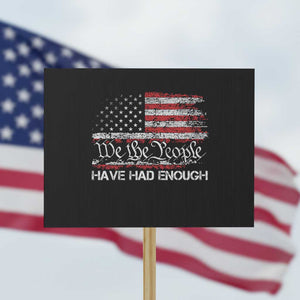 We The People Have Had Enough Protest Sign Vintage Old 1776 Flag TS10 Horizontal 18" × 24" Black Print Your Wear