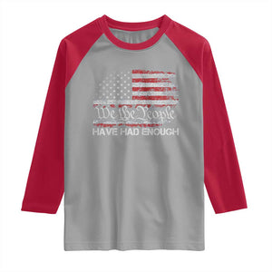We The People Have Had Enough Raglan Shirt Vintage Old 1776 Flag TS10 Sport Gray Red Print Your Wear