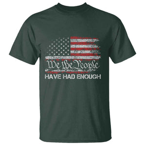 We The People Have Had Enough T Shirt - Vintage Old 1776 Flag Political Protest Tee TS10 Dark Forest Green Print Your Wear