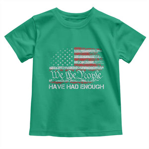 We The People Have Had Enough Toddler T Shirt Vintage Old 1776 Flag TS10 Irish Green Print Your Wear