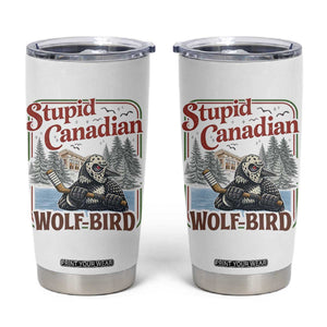 Stupid Canadian Wolf Bird Tumbler Cup Vintage Heated Hookey Loon Meme TS10 White Print Your Wear