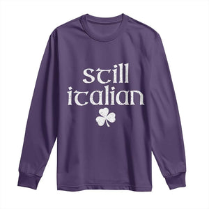 St Patricks Day Still Italian Long Sleeve Shirt Funny Lucky Shamrock Clovers TS10 Purple Print Your Wear