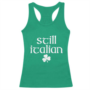 St Patricks Day Still Italian Racerback Tank Top - Funny Lucky Shamrock Clovers Italian Pride Tee TS10 Irish Green Print Your Wear