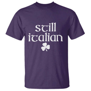 St Patricks Day Still Italian T Shirt - Funny Lucky Shamrock Clovers Italian Pride Tee TS10 Purple Print Your Wear