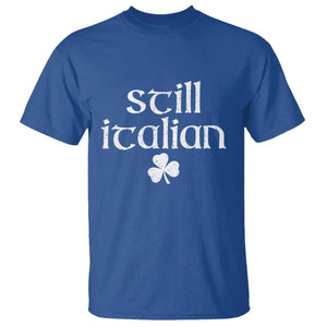 St Patricks Day Still Italian T Shirt - Funny Lucky Shamrock Clovers Italian Pride Tee TS10 Royal Blue Print Your Wear