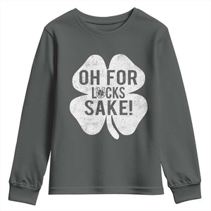 Funny Irish St Patricks Day Shamrock Youth Sweatshirt Oh For Lucks Sake TS10 Dark Heather Print Your Wear