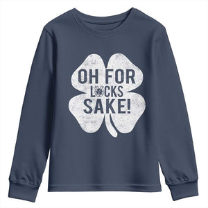 Funny Irish St Patricks Day Shamrock Youth Sweatshirt Oh For Lucks Sake TS10 Navy Print Your Wear