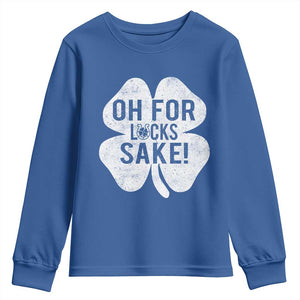 Funny Irish St Patricks Day Shamrock Youth Sweatshirt Oh For Lucks Sake TS10 Royal Blue Print Your Wear