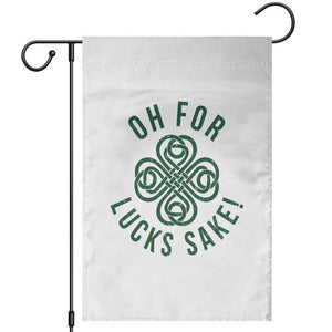Funny St Patricks Day Garden Flag Oh For Lucks Sake Irish Celtic Shamrock TS10 White Print Your Wear