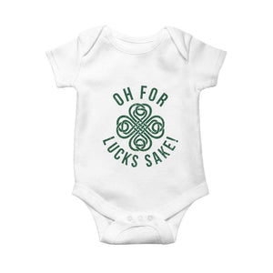Funny St Patricks Day Baby Onesie Oh For Lucks Sake Irish Celtic Shamrock TS10 White Print Your Wear