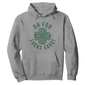 Funny St Patricks Day Hoodie Oh For Lucks Sake Irish Celtic Shamrock TS10 Sport Gray Print Your Wear