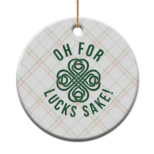 Funny St Patricks Day Ceramic Ornament Oh For Lucks Sake Irish Celtic Shamrock TS10 1pc Christmas Plaid Print Your Wear