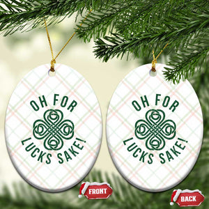 Funny St Patricks Day Ceramic Ornament Oh For Lucks Sake Irish Celtic Shamrock TS10 Print Your Wear