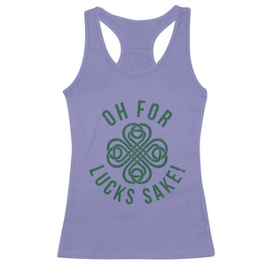 Funny St Patricks Day Racerback Tank Top Oh For Lucks Sake Irish Celtic Shamrock TS10 Violet Print Your Wear