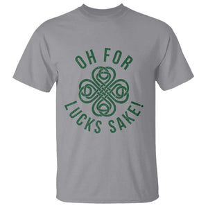 Funny St Patricks Day T Shirt Oh For Lucks Sake Irish Celtic Shamrock TS10 Sport Gray Print Your Wear