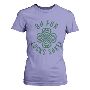 Funny St Patricks Day T Shirt For Women Oh For Lucks Sake Irish Celtic Shamrock TS10 Violet Print Your Wear